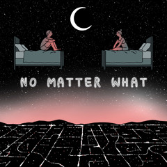 No Matter What