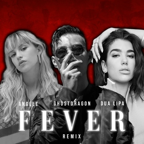 Dua Lipa Ft Angele Fever Ghostdragon Remix By Ghostdragon