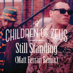 Children of Zeus - Still Standing (The Matt Ferran Remix)