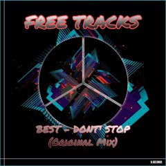 BEST - Dont'stop (Original Mix) FREE DOWNLOAD