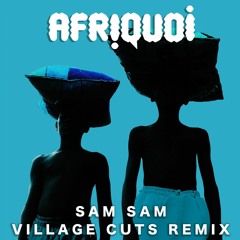 Tsugi Premiere : Afriquoi - Sam Sam (Village Cuts Remix)