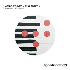 Ante Perry & Flo Mrzdk - Change The World (Spacedisco Records)