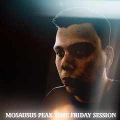 Mosausus Peak Time Friday Session #13