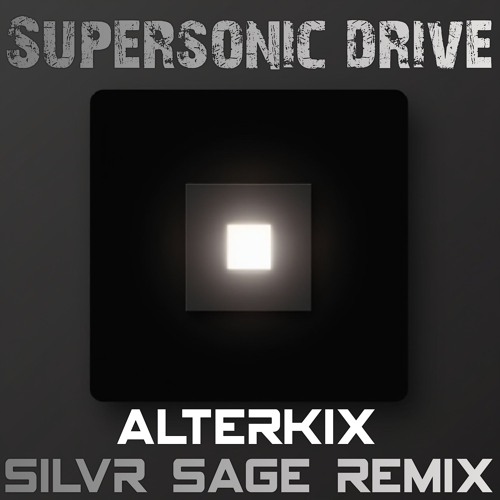Supersonic Drive (Silvr Sage Remix)