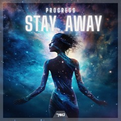 Progress - Stay Away (Out Now on 7SD Records)