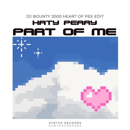Part of me - DJ Bounty 3000 Heart of Pee Edit [FREEDOWNLOAD] (SYNTHXFREE006)