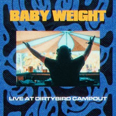 Baby Weight - Live at Dirtybird Campout 2021 - Bass Lodge 10.15.21