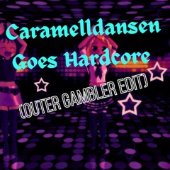 Caramell Hardcore Dansen  *Caramelldansen Goes Hardcore * (Outer Gambler Edit)