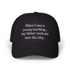 When I Was A Young Warthog... My Father Took Me Into The City... Hat