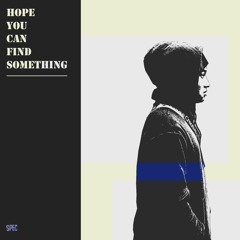 SPEC - PLAYLIST #1 - HOPE YOU CAN FIND SOMETHING