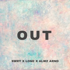 OUT X SWRY , LONE