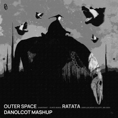 Outer Space Remix Vs RATATA (DANOLCOT Mashup)