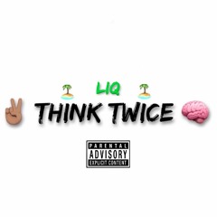 Think Twice (Prod. Eighty 8 & Saucii)