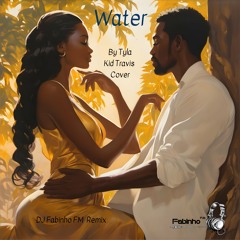 Tyla (Kid Travis Cover) - Water (DJ Fabinho FM Remix)