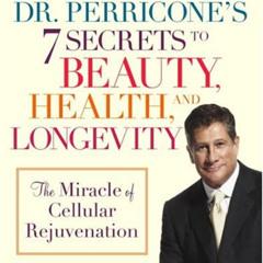 [READ] PDF 📁 Dr. Perricone's 7 Secrets to Beauty, Health, and Longevity: The Miracle