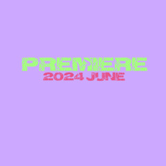 PREMIERE / 2024 June