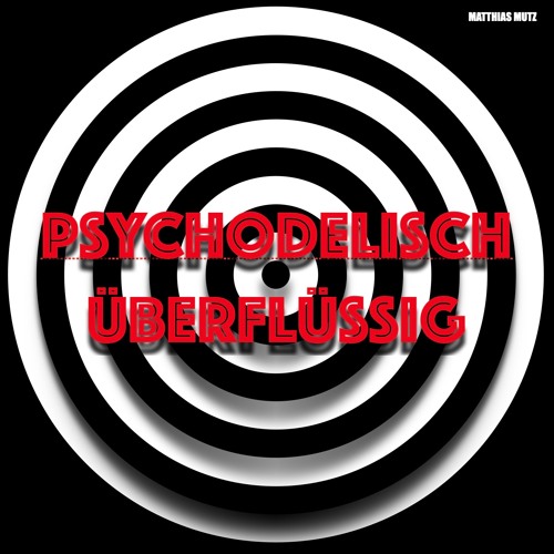 Psychodelisch Überflüssig