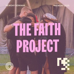Newday 2025 Seminar - 17+ The Faith Project 2