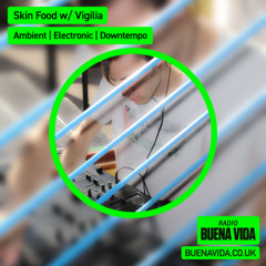 Skin Food w/ Vigilia - Radio Buena Vida 25.05.25