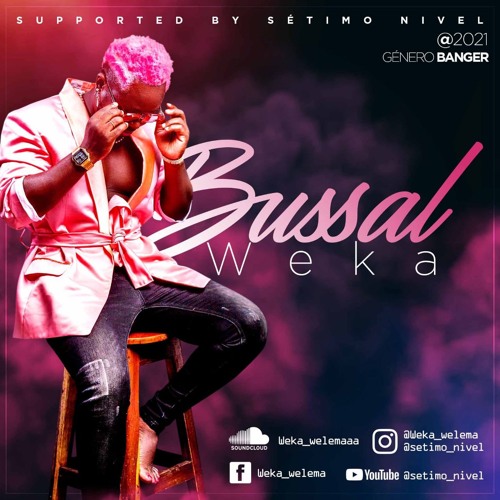 WEKA - BUSSAL 2021 ( Setimo Nivel Entertainment )