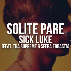 Sick Luke - SOLITE PARE (feat. tha Supreme, Sfera Ebbasta)FRAJR Remix
