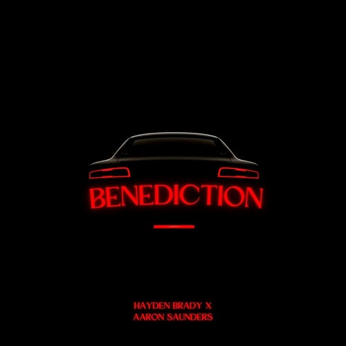 Benediction Aaron Saunders X Hayden Brady Remix