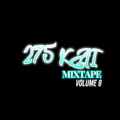 275 Kai Mixtape - Volume 9 (Giddy)
