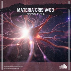 Neuralis & Jomi - Materia Gris #03