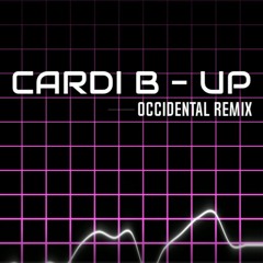 Cardi B - Up (Occidental Remix)