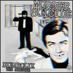 Dieabolik The Monster - Murder Suicide