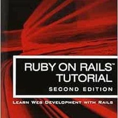 [ACCESS] [KINDLE PDF EBOOK EPUB] Ruby on Rails Tutorial: Learn Web Development With Rails by Michael