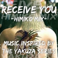 Receive You ~Himiko Mix~ - Yakuza/龍が如く (Fan-Made Music)
