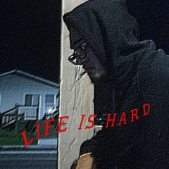 Life is Hard