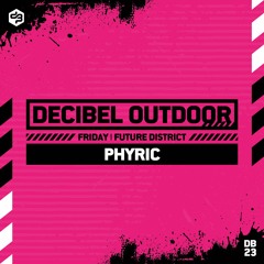 Phyric | Decibel outdoor 2023 | Future District | Friday