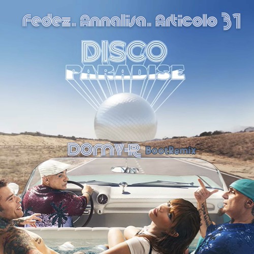 Stream Fedez, Annalisa, Articolo 31 - Disco Paradise (DOMY-R Boot Mix) by  Domy-R