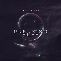 Rezonate - Breaking Free