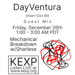 DayVentura Guest Mix for Mechanical Breakdown on KEXP