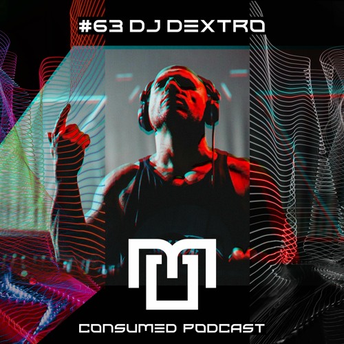 Consumed Music Podcast #63 : DJ Dextro [Lisbon, PORTUGAL]