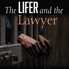 [View] KINDLE 🖊️ The Lifer and the Lawyer: A Story of Punishment, Penitence, and Pri
