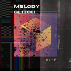 Melody Glitch (Original Mix) - NKSH