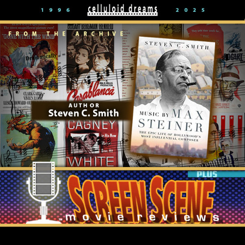 MUSIC BY MAX STEINER: THE EPIC LIFE OF HOLLYWOOD'S MOST INFLUENTIAL COMPOSER (2020 Archive) + ALL NEW GROUCHO REVIEWS (5-8-24)