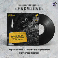 PREMIÈRE: Vagner Silveira - Transitions (Original Mix) [For Senses Records]