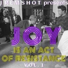 Joy Is An Act Of Resistance, Vol. 1
