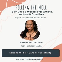 Episode 45 - Self-Care for Creativity