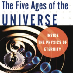 [Read] EPUB ✅ The Five Ages of the Universe: Inside the Physics of Eternity by  Fred
