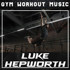 Luke Hepworth - GYM Workout Mix No. 114 (Throwback Baseline Mix)