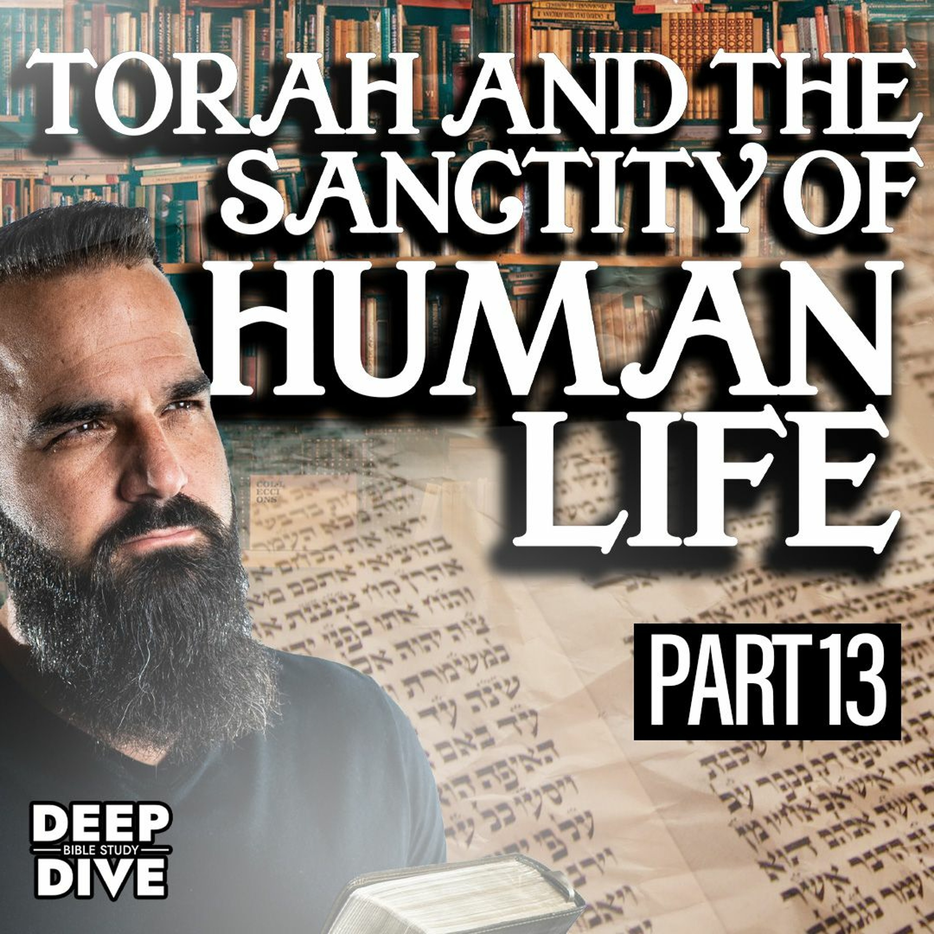 Exodus 20:12-14: Torah and the Sanctity of Human Life - P13 | Bible Study episode artwork