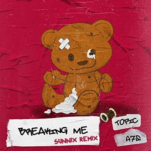 Topic, A7S - Breaking Me (Sunnix Remix)
