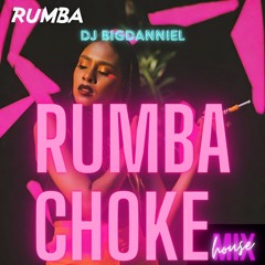 Rumba Choke - Dj Big Danniel (MIX).wav