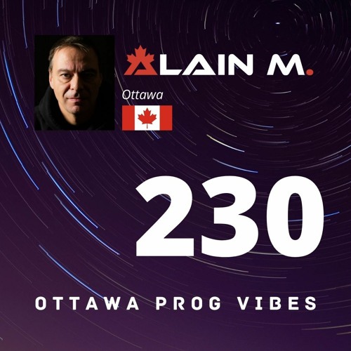 Ottawa Prog Vibes 230 - Alain M. (Ottawa, Canada)